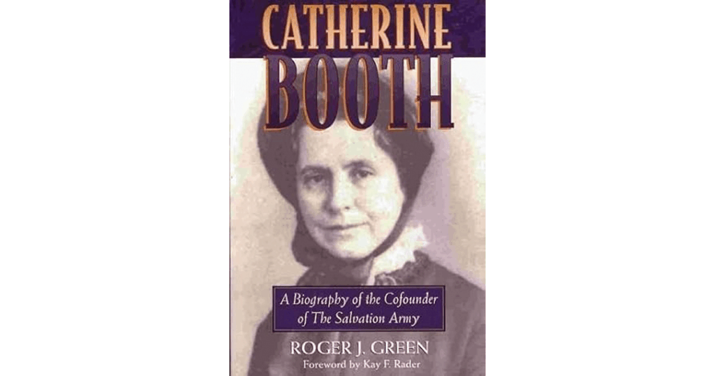 “Catherine Booth: A Biography of the Cofounder of The Salvation Army”